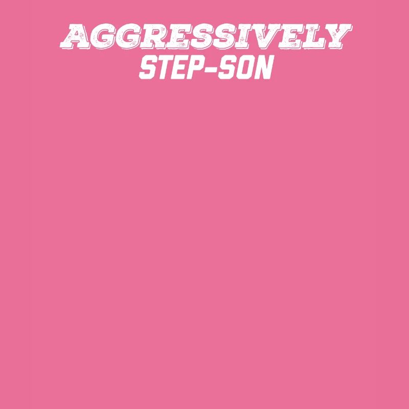 aggressively step son