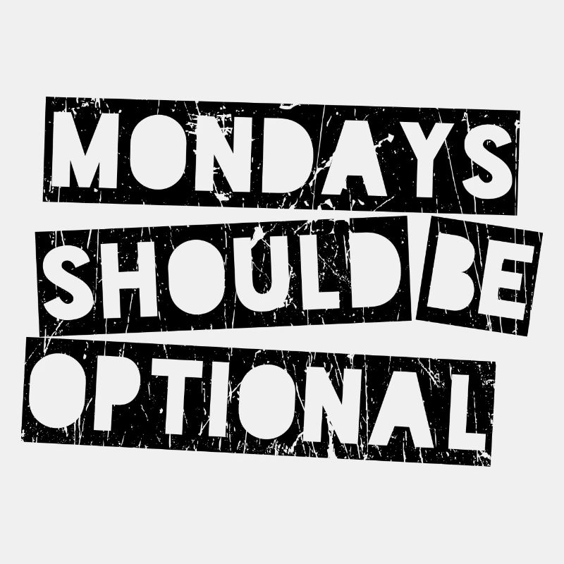 Mondays should be optional