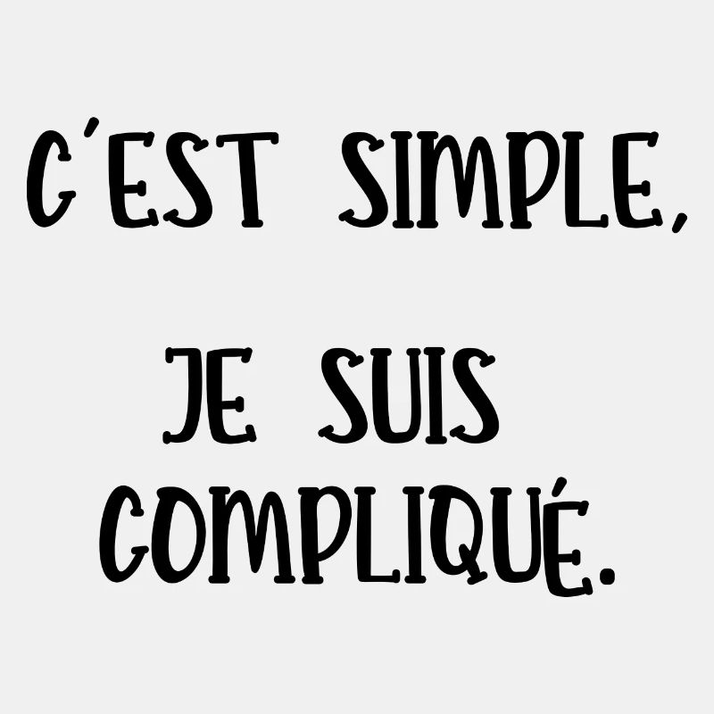 c'est simple je suis compliqué