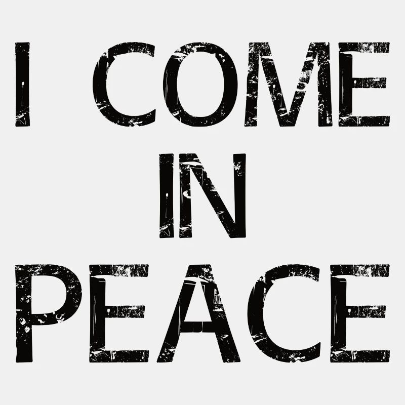 I come in peace