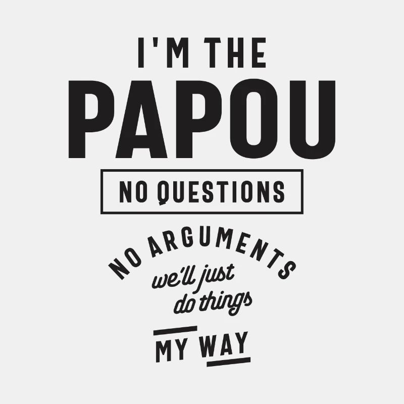 Je suis le Papou - pas de questions, pas d’arguments!