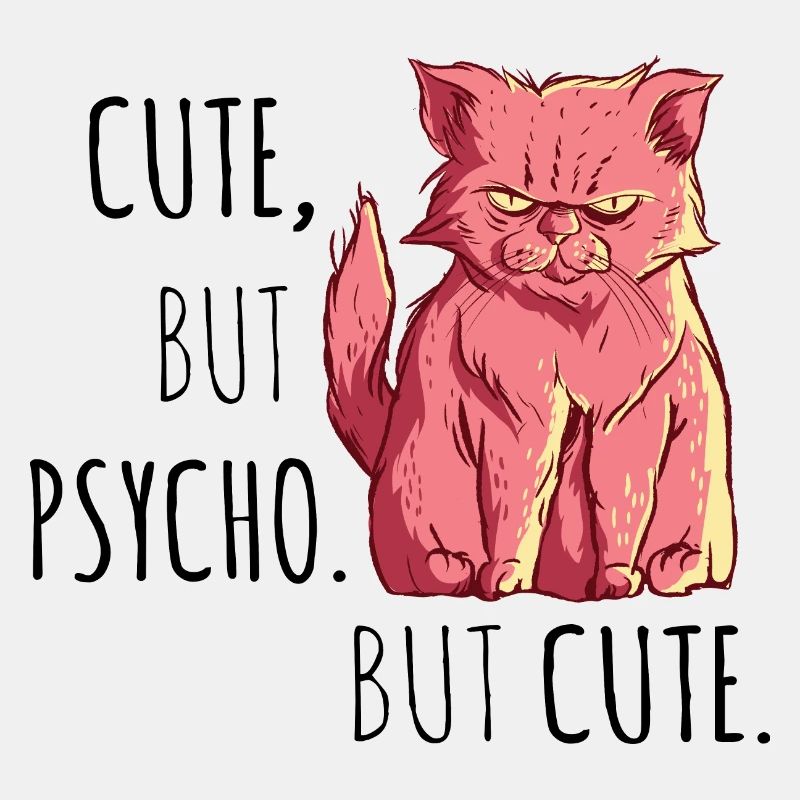 Cute but psycho but cute