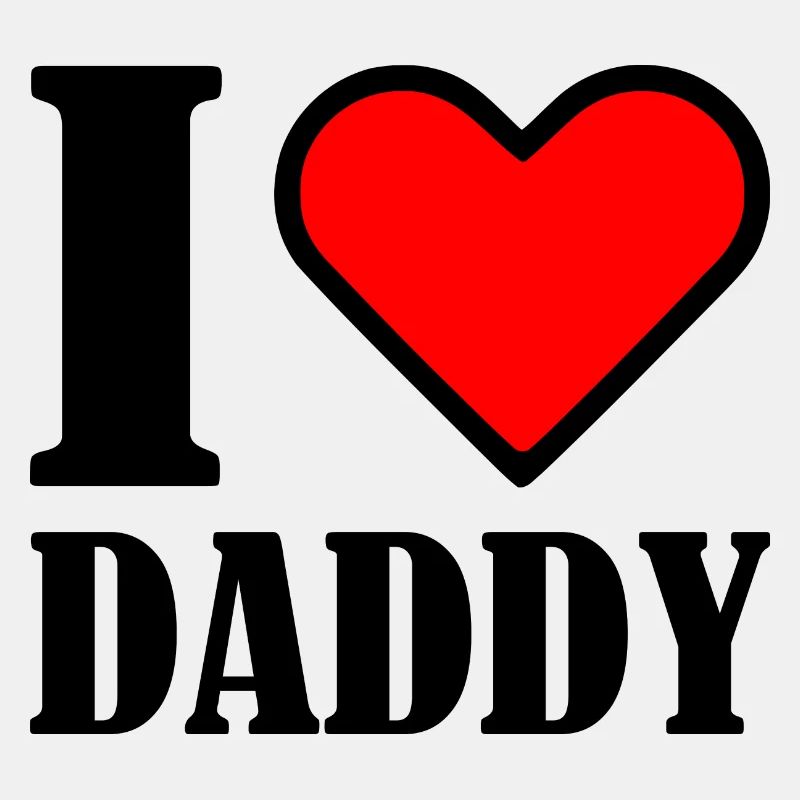 I love daddy