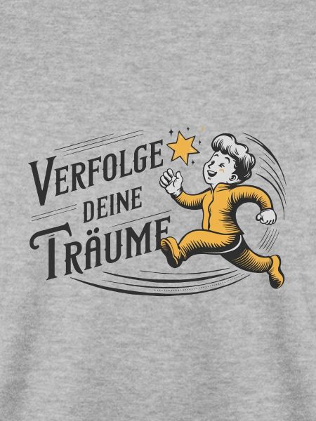 Verfolge deine Träume