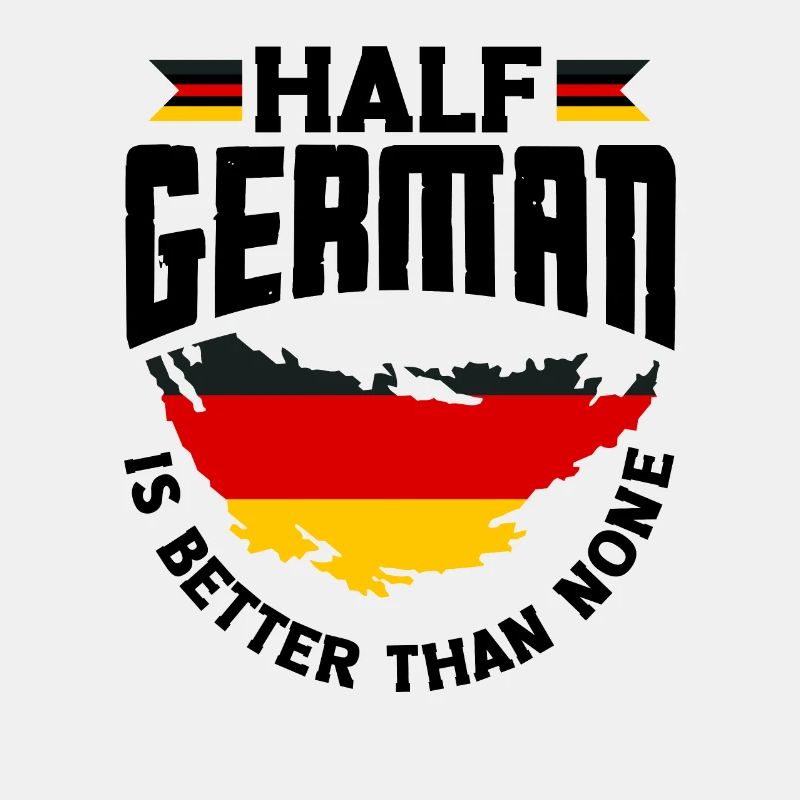 German Germany German Flag Half German Is Better