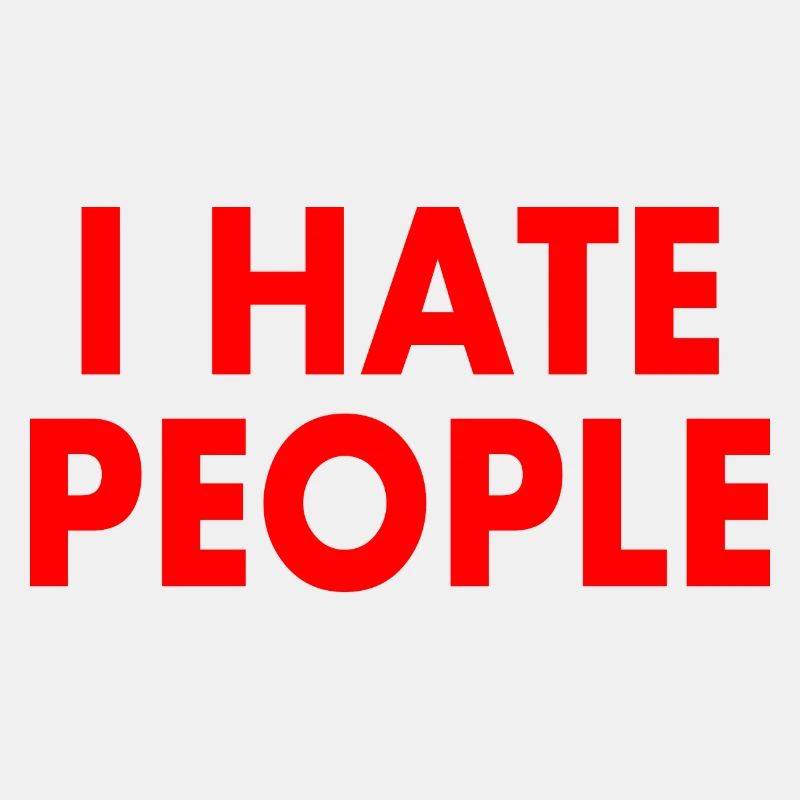 I hate people