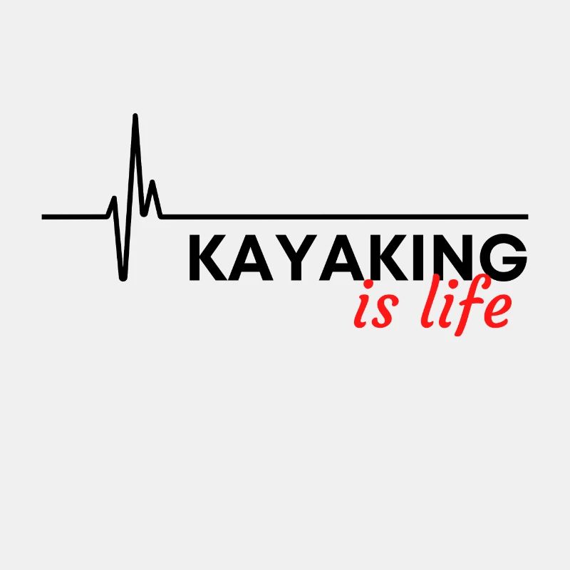 Kayaking is life.