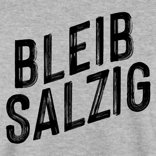 Bleib salzig
