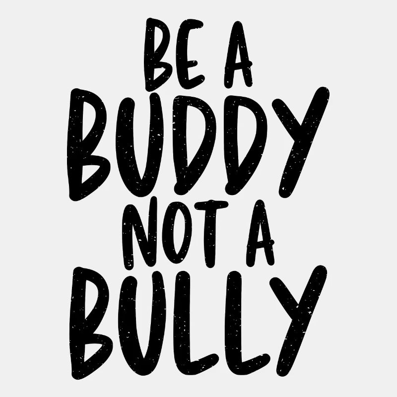 Be a buddy, not a bully