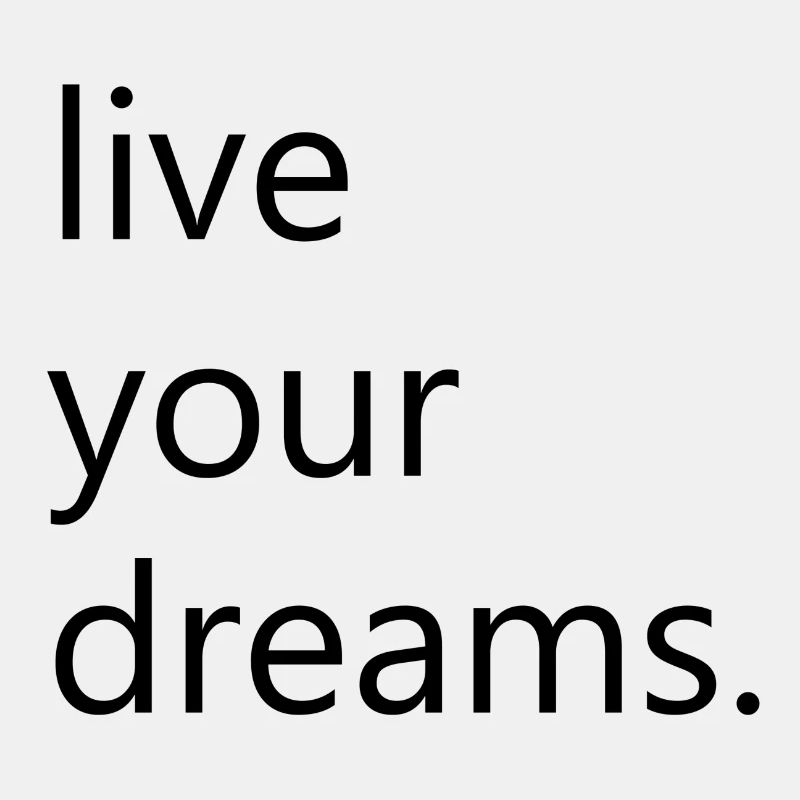 live your dreams