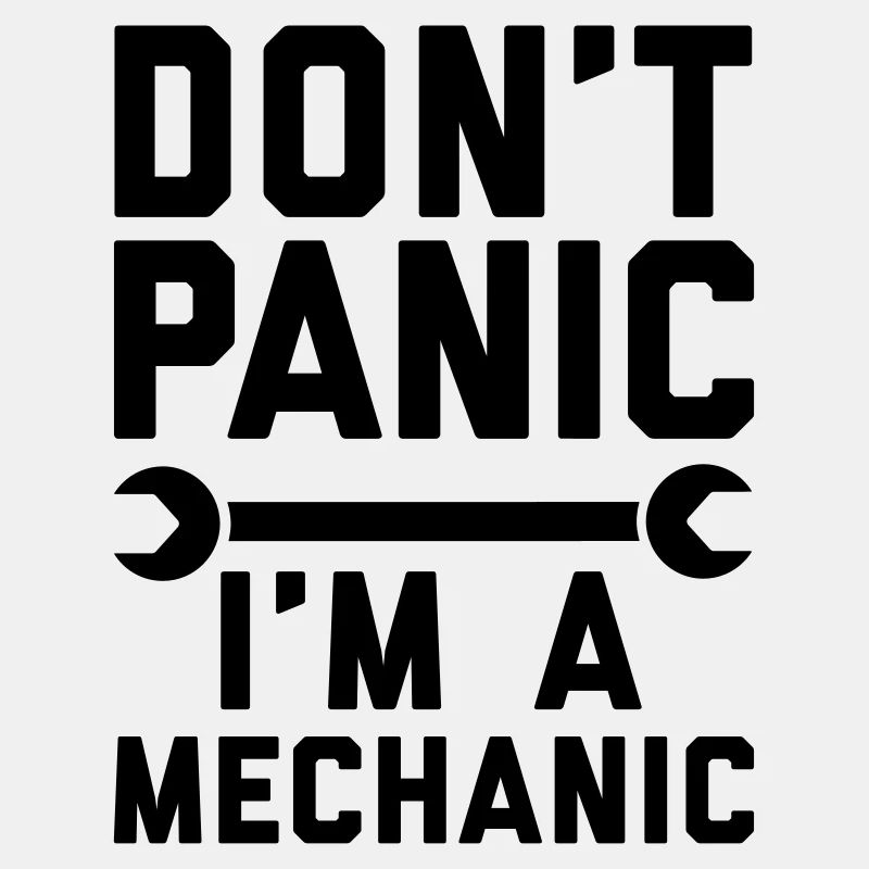 Don't panic i'm a mechanic