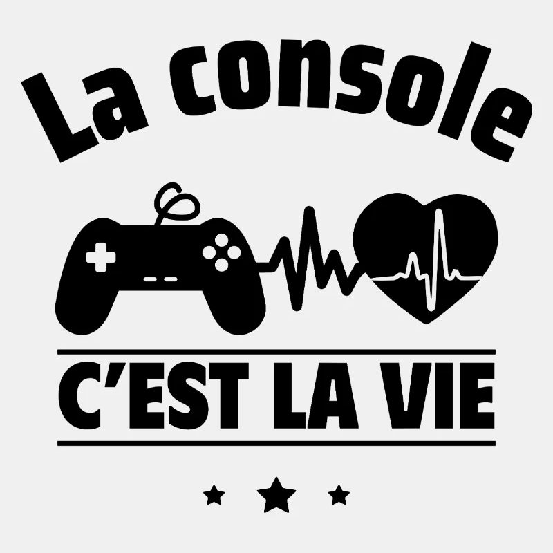 La console, c'est la vie,Geek,Gamer,Gaming