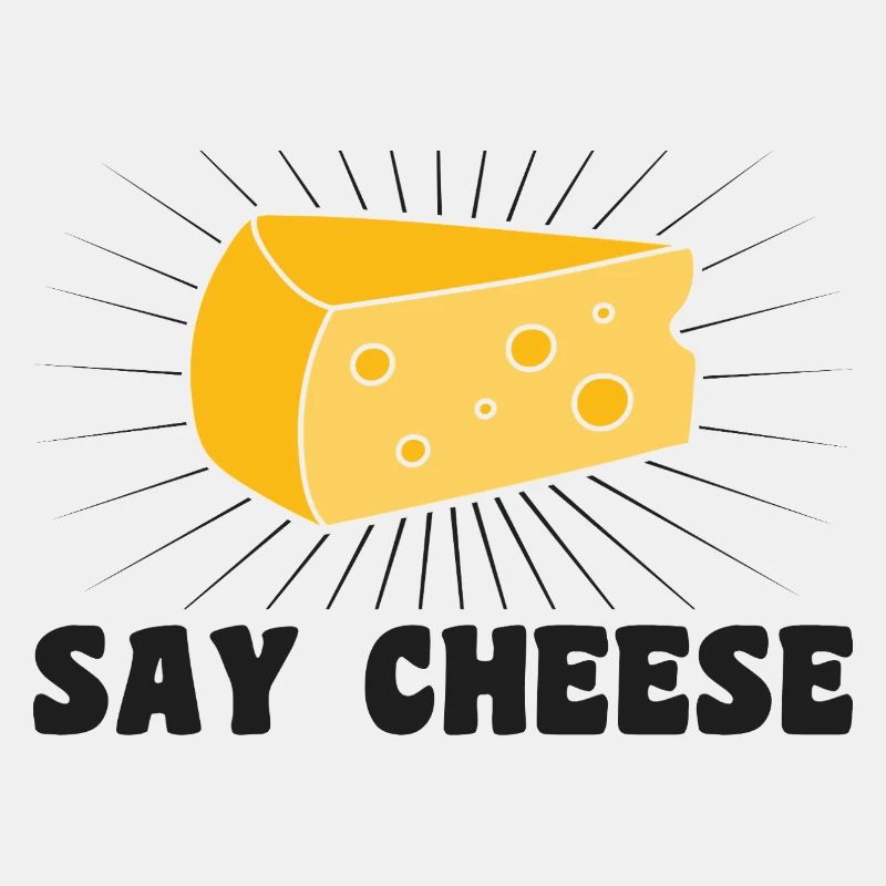 Say cheese