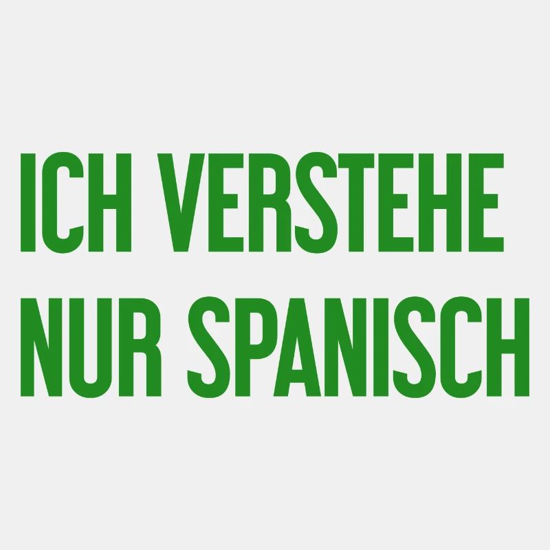 Ich verstehe nur Spanisch