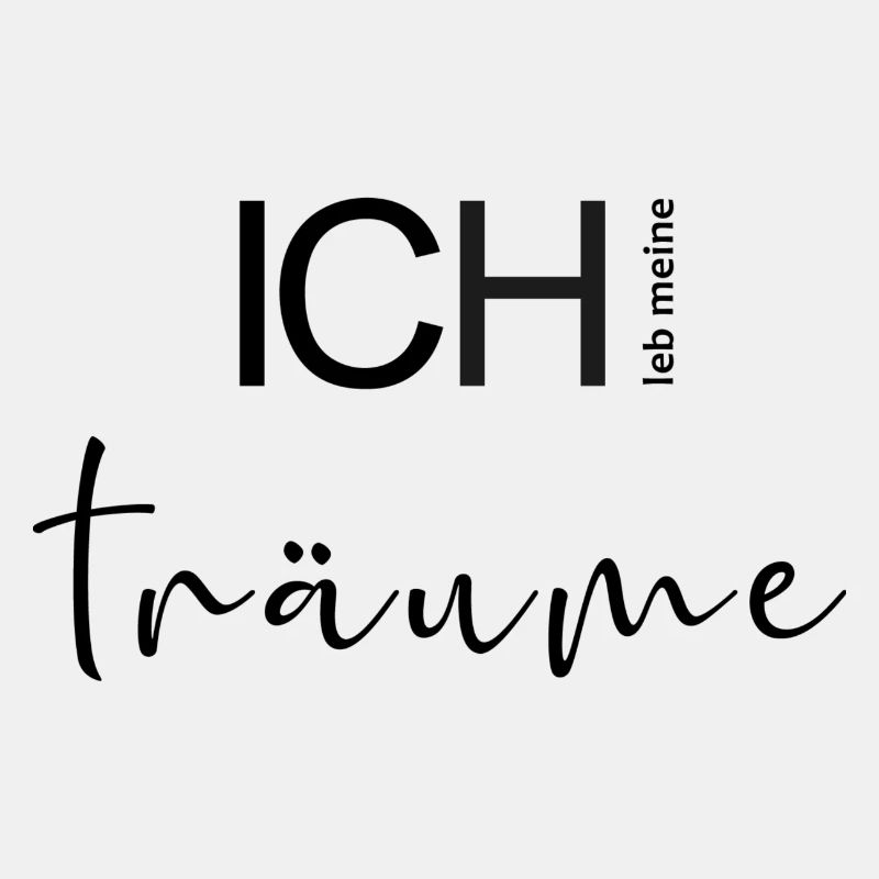 ICH leb meine Träume.