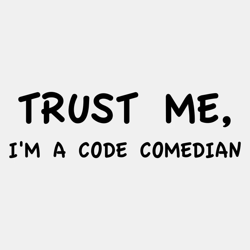 Trust Me I'm a Code Comedian