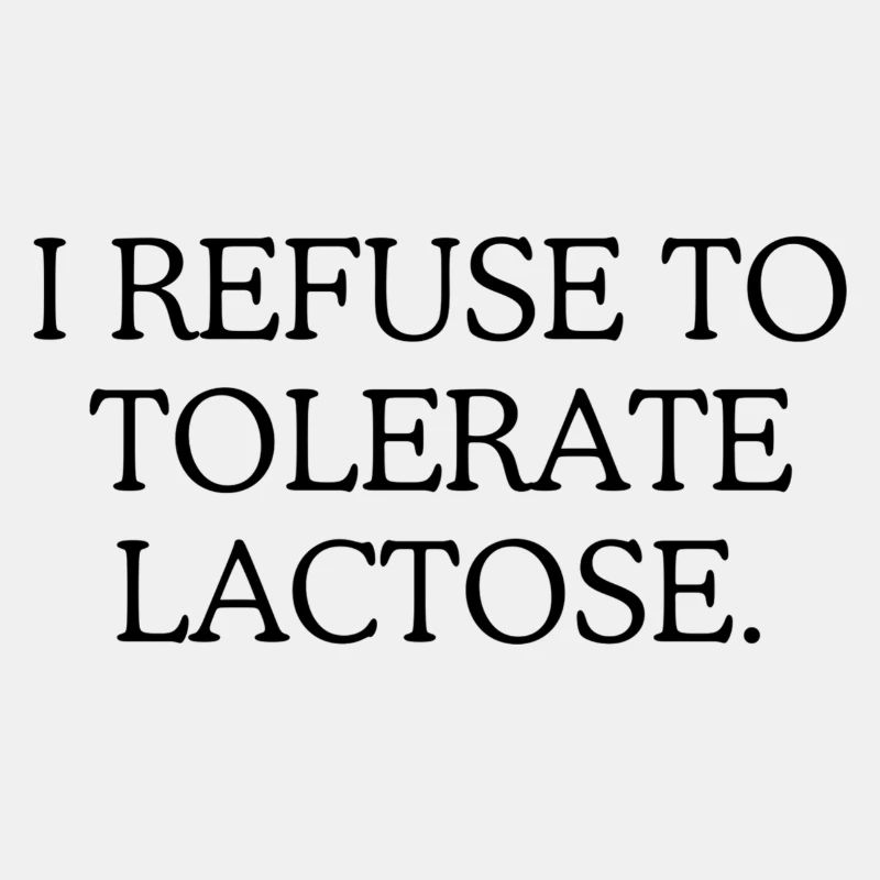 Je refuse de tolérer le lactose