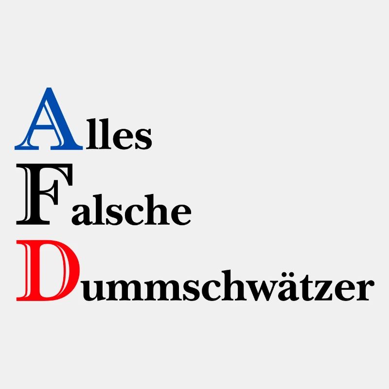 AFD - Alles falsche Dummschwätzer