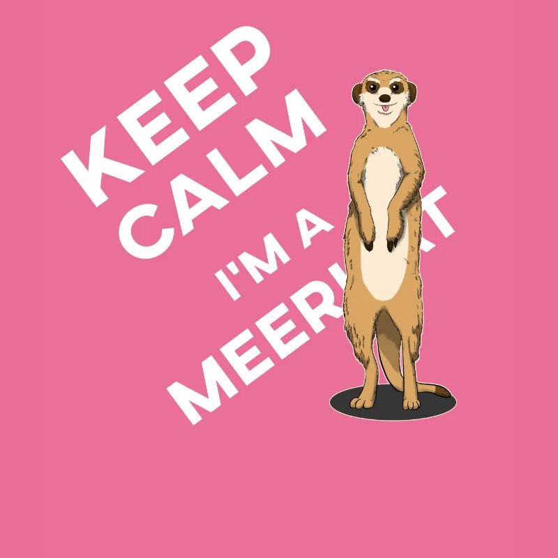 Keep calm I'm a Meerkat Erdmännchen Design