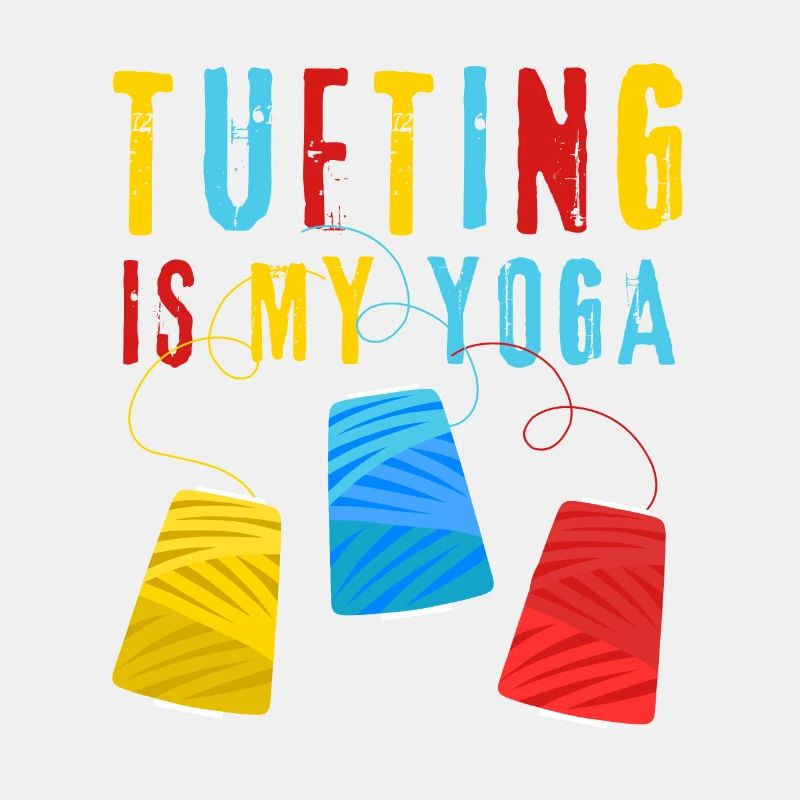 Tufting ist my Yoga - Teppich tuften - Tufter