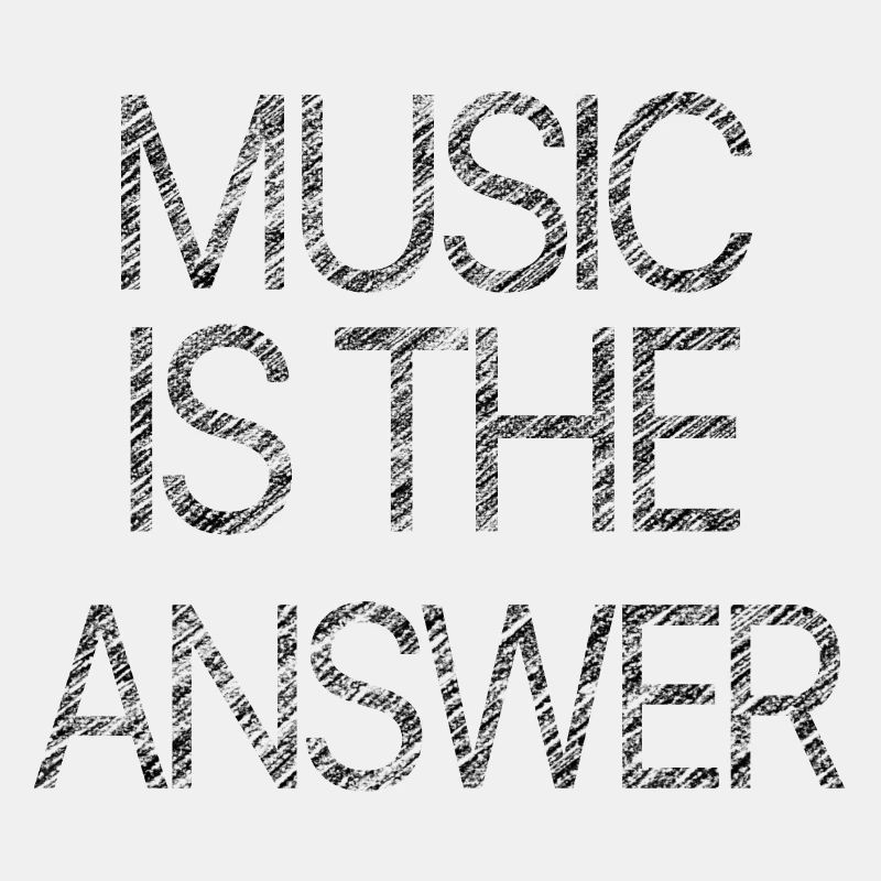 MUSIC IS THE ANSWER