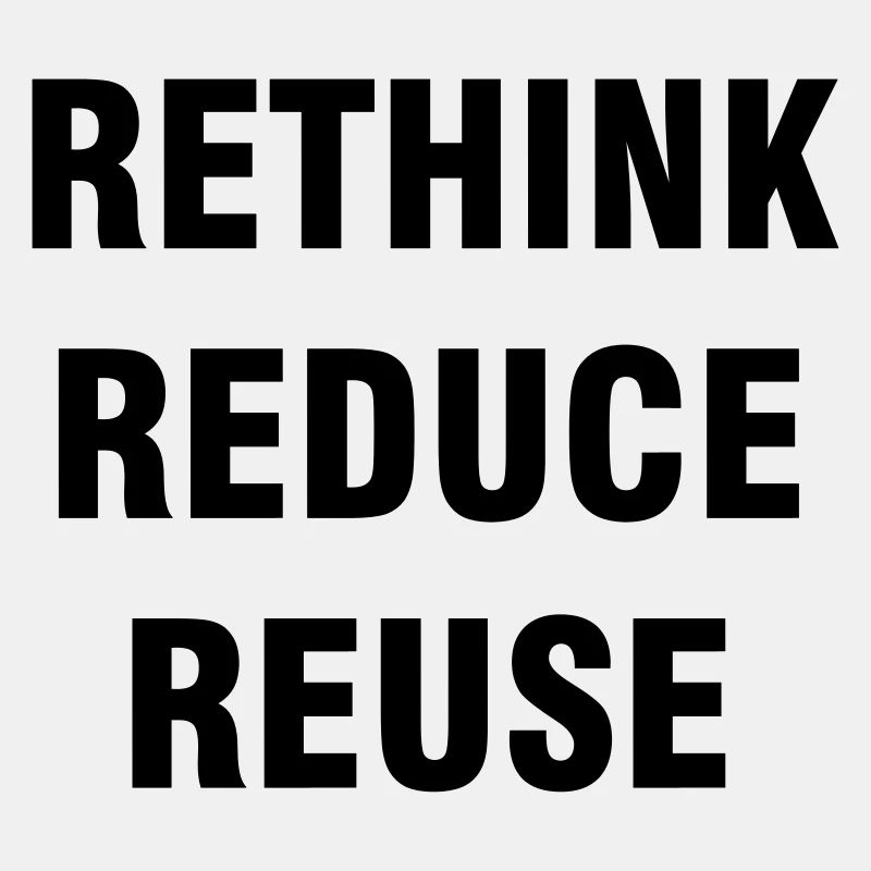 RETHINK REDUCE REUSE