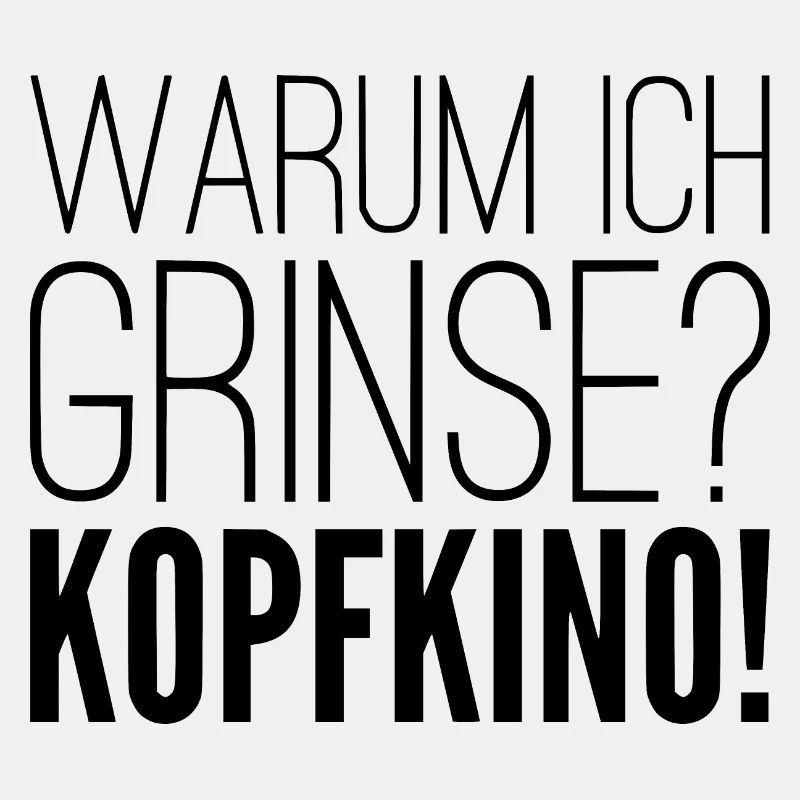 Warum ich grinse? KOPFKINO!