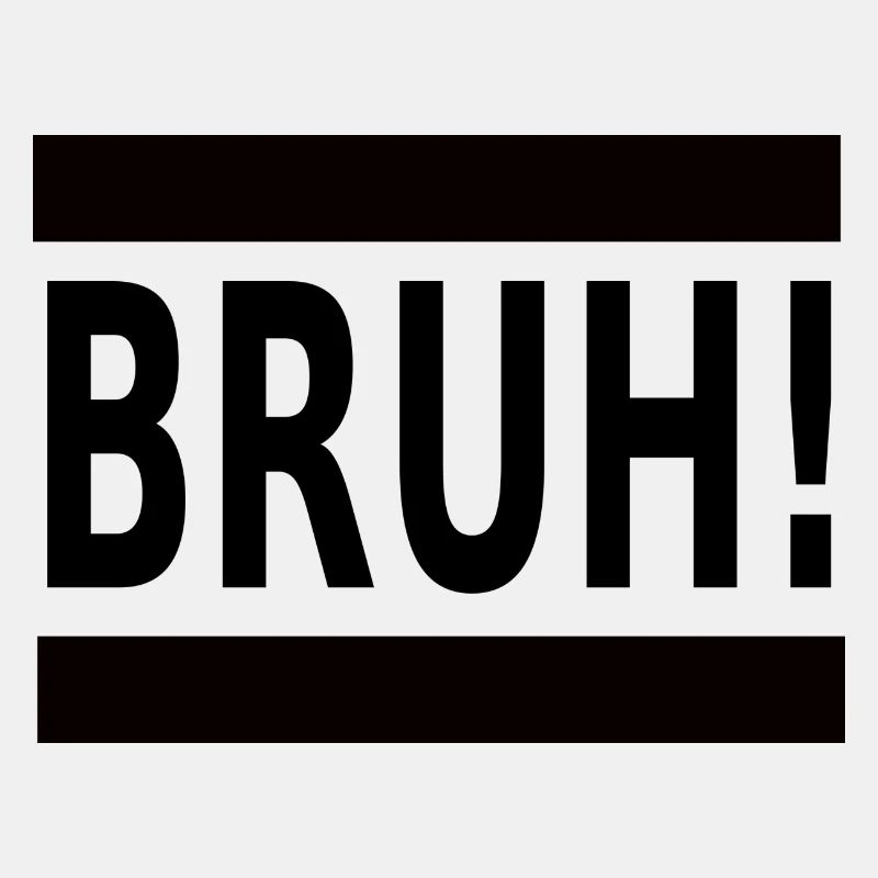 bruh