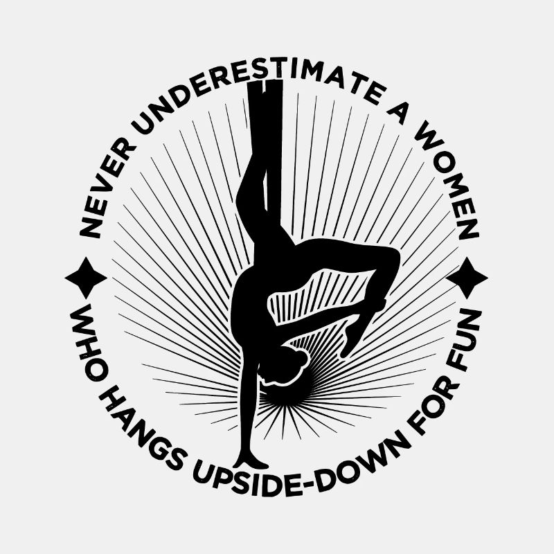 Never Underestimate A Women Who Hangs Upside-Down