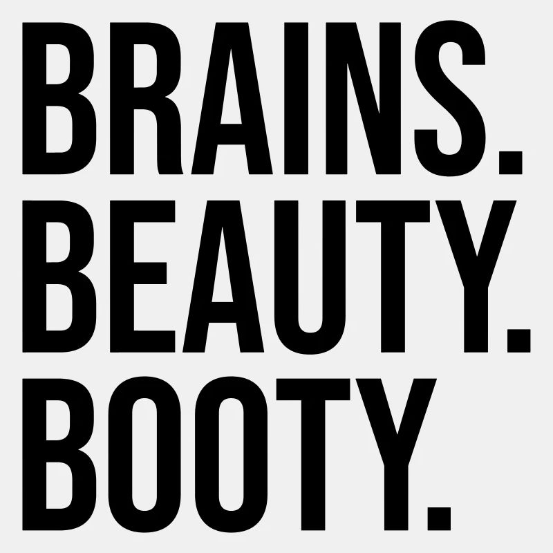 BRAINS BEAUTY BOOTY