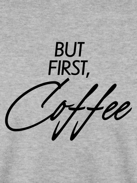 But first Coffee