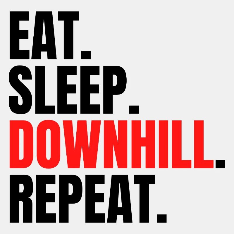 eat sleep downhill repeat