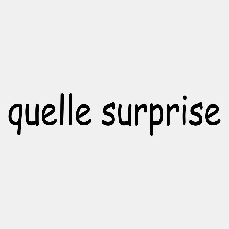 quelle surprise
