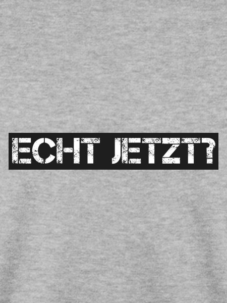 Spruch: echt jetzt