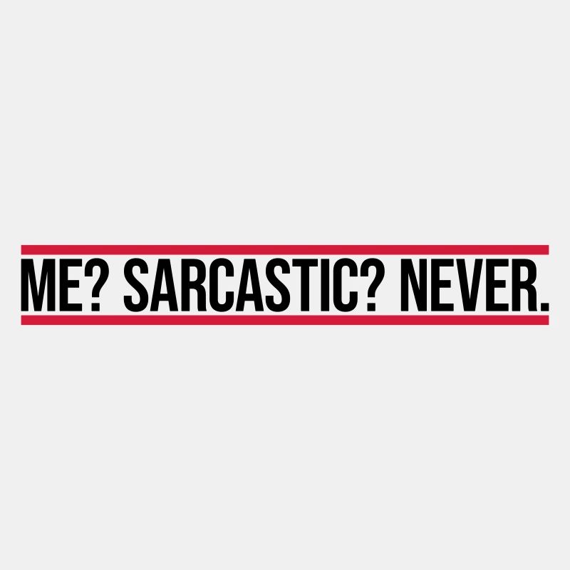 me sarcastic never Zitat