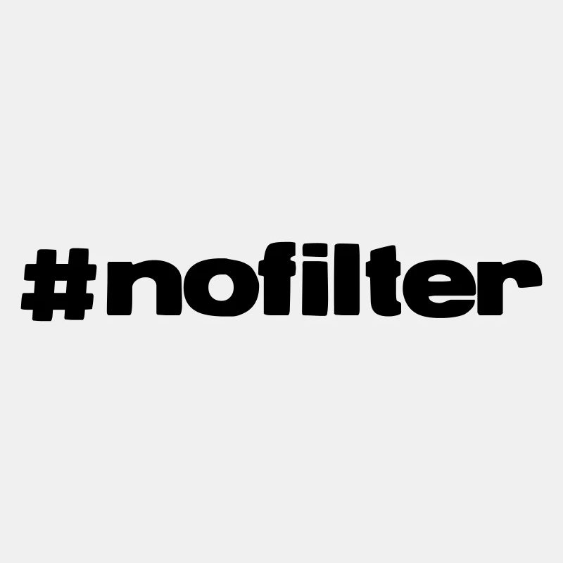 #nofilter
