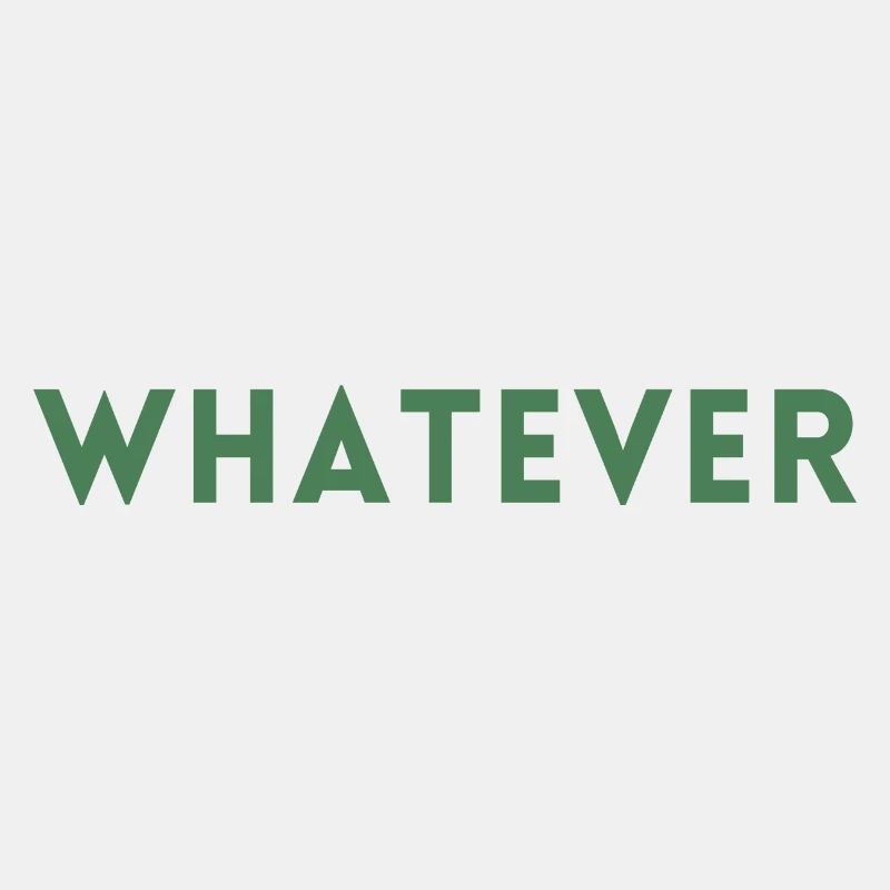 whatever