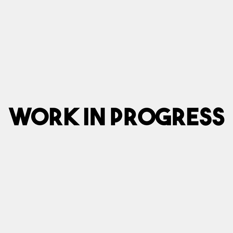 work in progress