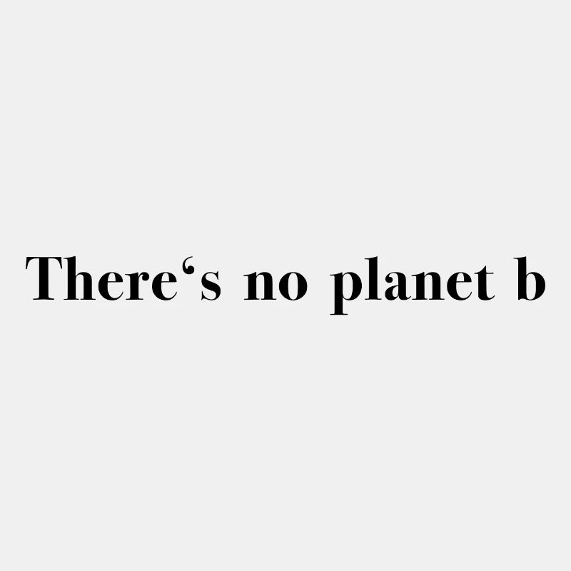 There's no planet b