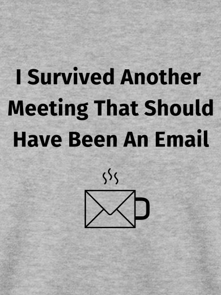 I Survived Another Meeting