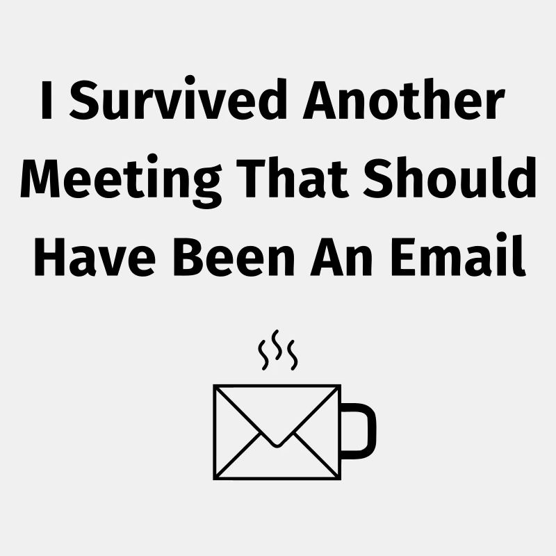 I Survived Another Meeting