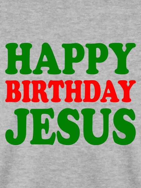 Happy birthday jesus