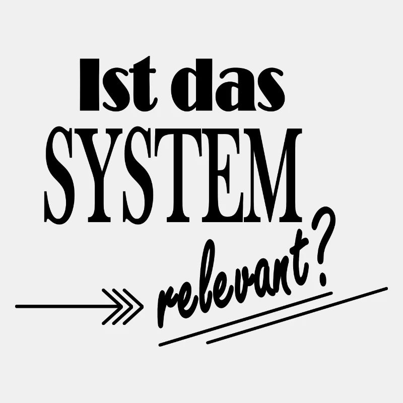Spruch "Ist das System relevant?"