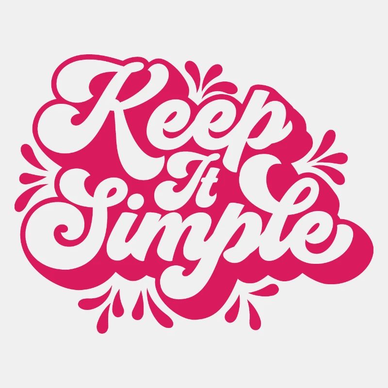 Keep it simple