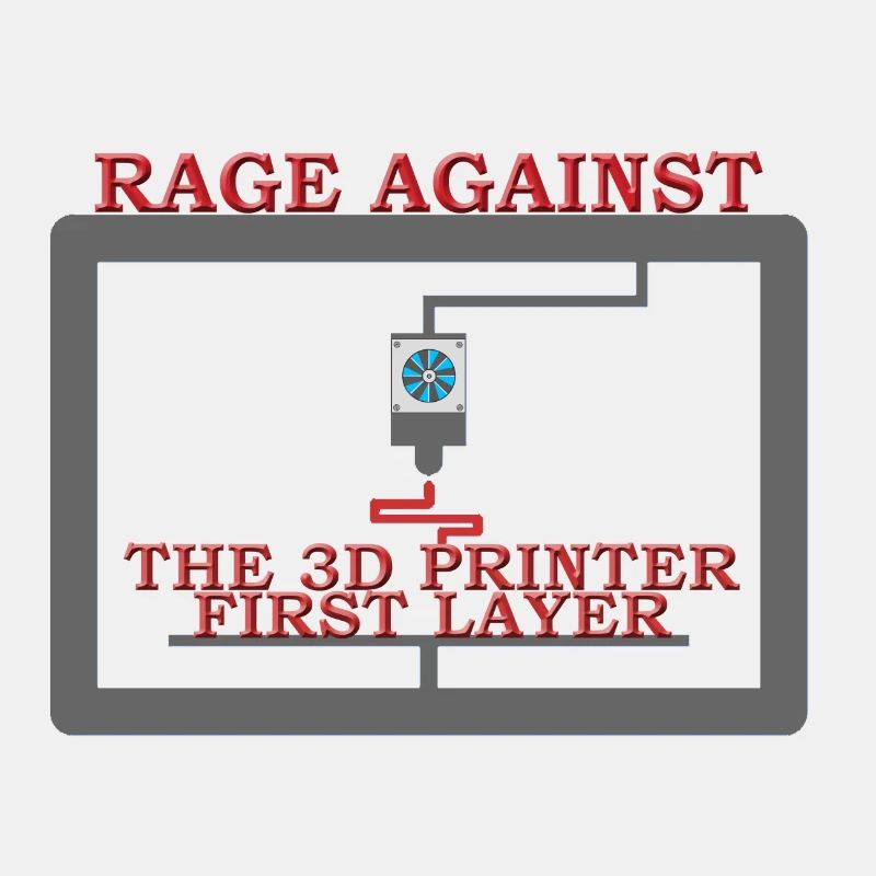 RAGE AGAINST THE 3D PRINTER FIRST LAYER