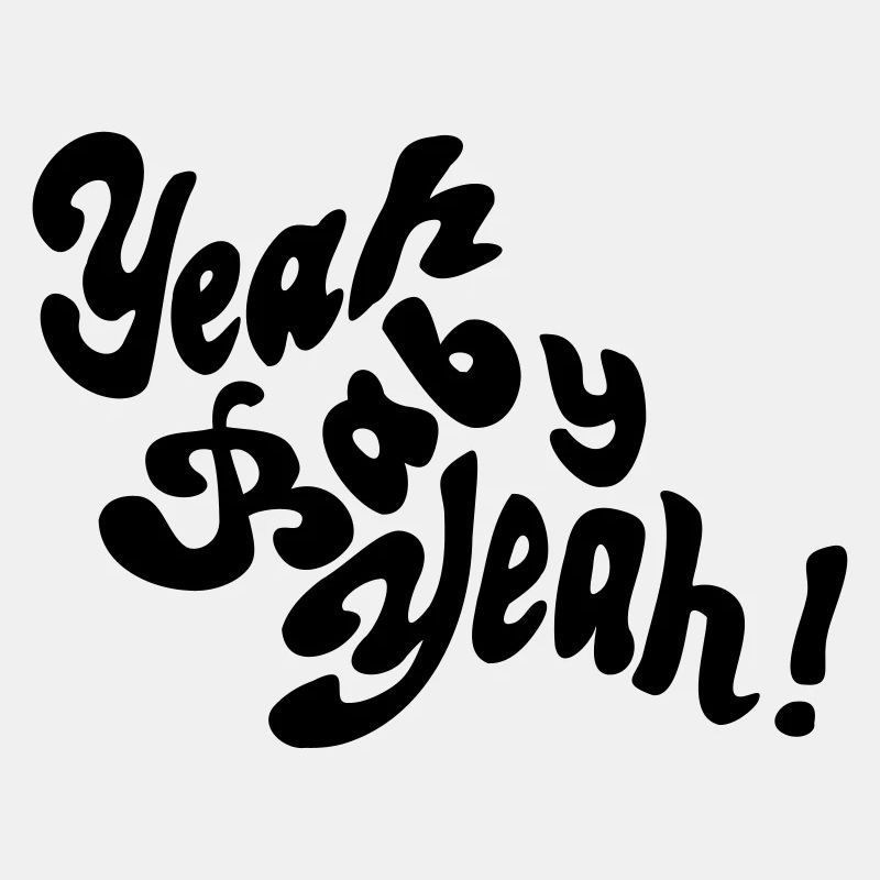 Yeah Baby Yeah!