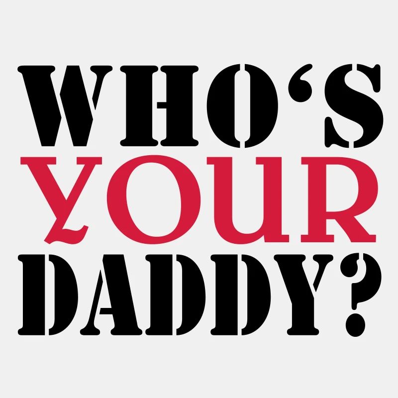 Who's your daddy