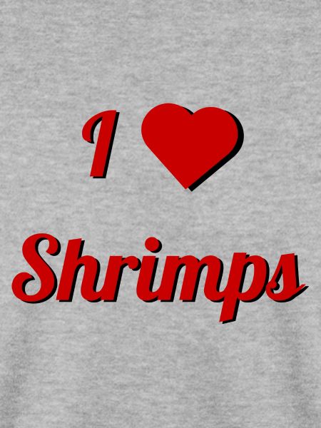I Love Shrimps