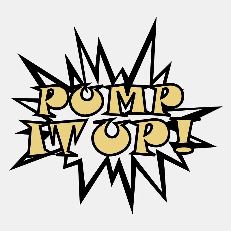 Pump it up