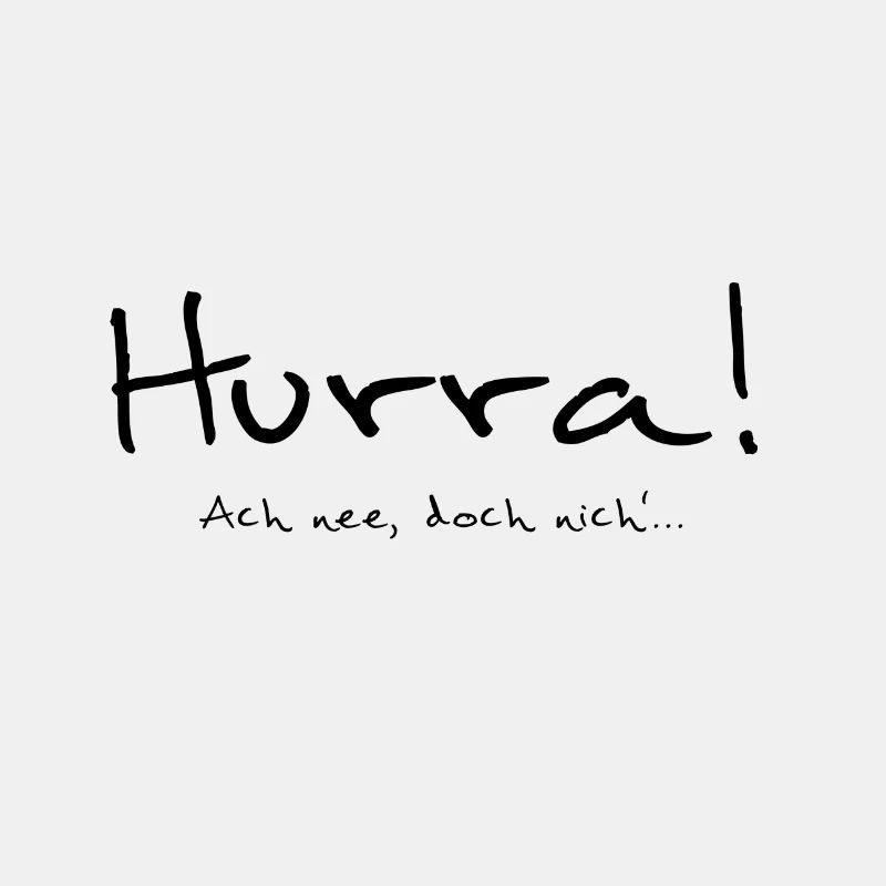 HURRA! ACH NEE... - schwarz